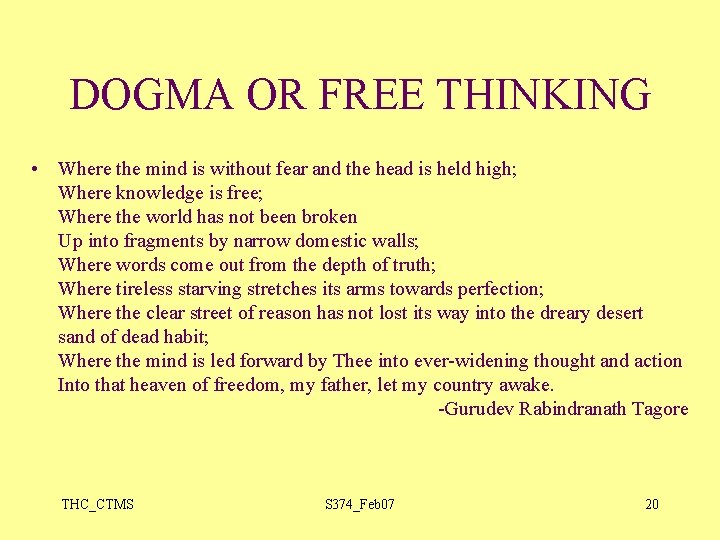 DOGMA OR FREE THINKING • Where the mind is without fear and the head