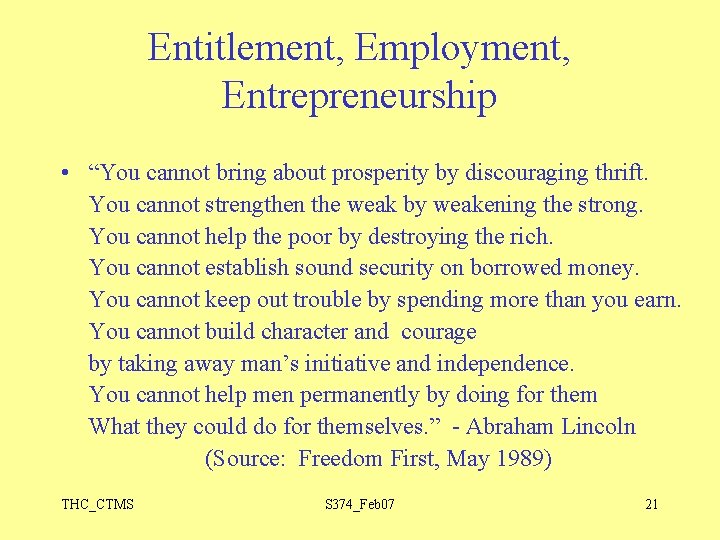 Entitlement, Employment, Entrepreneurship • “You cannot bring about prosperity by discouraging thrift. You cannot