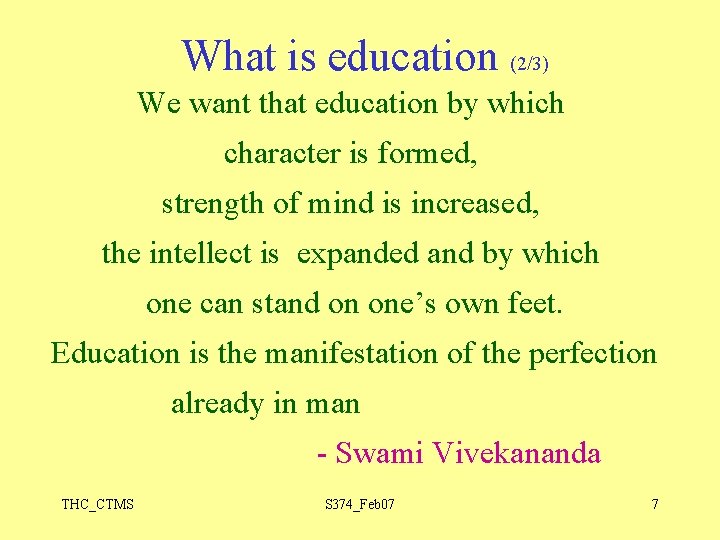 What is education (2/3) We want that education by which character is formed, strength