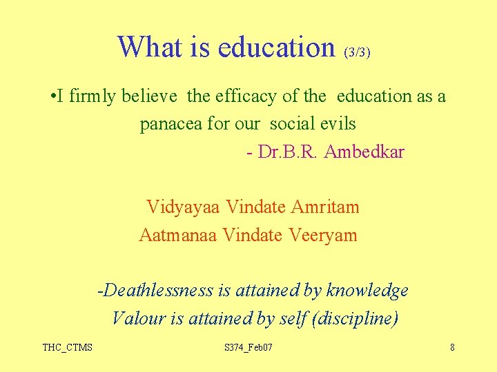 What is education (3/3) • I firmly believe the efficacy of the education as