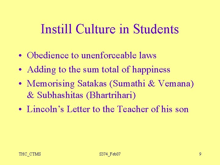 Instill Culture in Students • Obedience to unenforceable laws • Adding to the sum