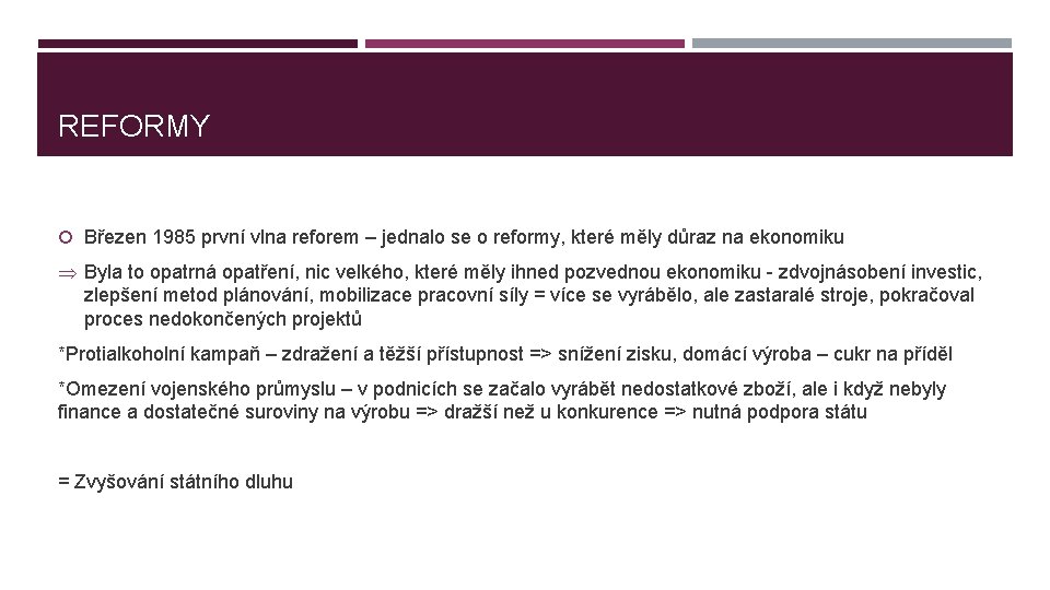 REFORMY Březen 1985 první vlna reforem – jednalo se o reformy, které měly důraz