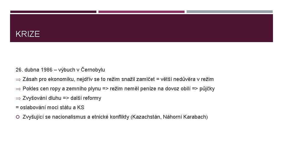 KRIZE 26. dubna 1986 – výbuch v Černobylu Þ Zásah pro ekonomiku, nejdřív se