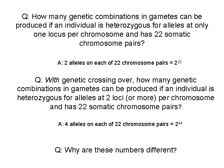 Q: How many genetic combinations in gametes can be produced if an individual is