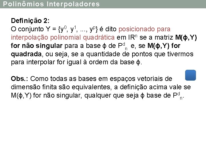 Polinômios Interpoladores Deﬁnição 2: O conjunto Y = {y 0, y 1, . .