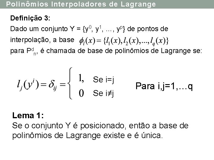 Polinômios Interpoladores de Lagrange Deﬁnição 3: Dado um conjunto Y = {y 0, y