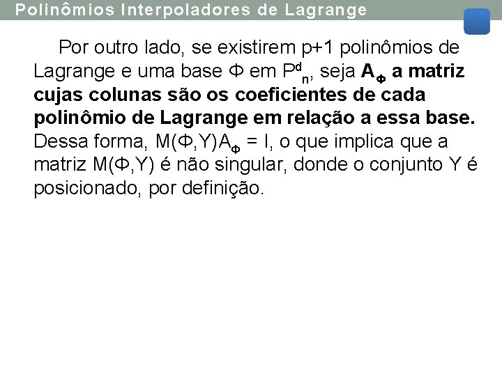 Polinômios Interpoladores de Lagrange Por outro lado, se existirem p+1 polinômios de Lagrange e