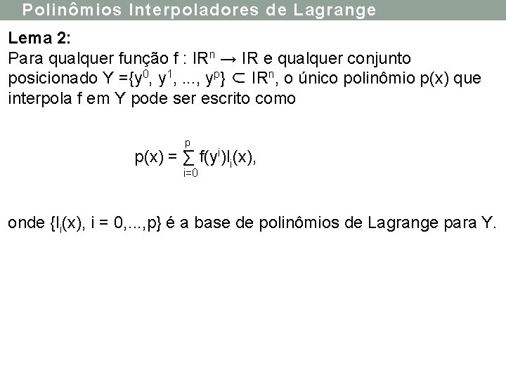 Polinômios Interpoladores de Lagrange Lema 2: Para qualquer função f : IRn → IR