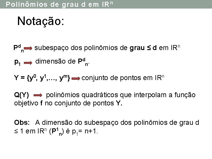 Polinômios de grau d em IR n Notação: P dn subespaço dos polinômios de