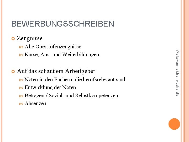 BEWERBUNGSSCHREIBEN Zeugnisse Alle Auf das schaut ein Arbeitgeber: Noten in den Fächern, die berufsrelevant