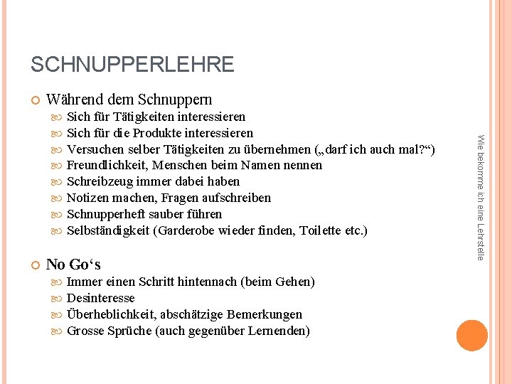 SCHNUPPERLEHRE Während dem Schnuppern Sich für Tätigkeiten interessieren Sich für die Produkte interessieren Versuchen