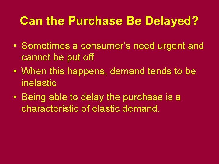 Can the Purchase Be Delayed? • Sometimes a consumer’s need urgent and cannot be