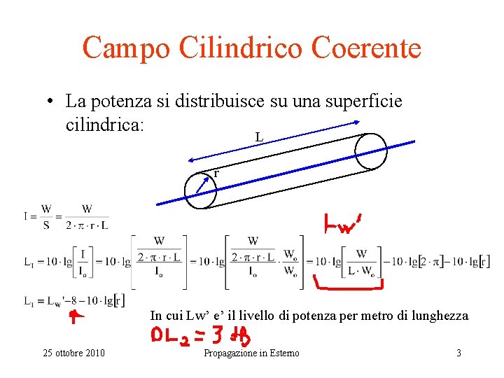 Campo Cilindrico Coerente • La potenza si distribuisce su una superficie cilindrica: L r