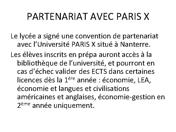 PARTENARIAT AVEC PARIS X Le lycée a signé une convention de partenariat avec l’Université