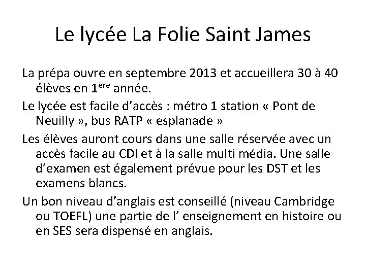 Le lycée La Folie Saint James La prépa ouvre en septembre 2013 et accueillera