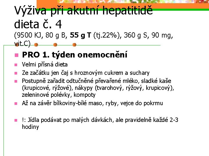Výživa při akutní hepatitidě dieta č. 4 (9500 KJ, 80 g B, 55 g
