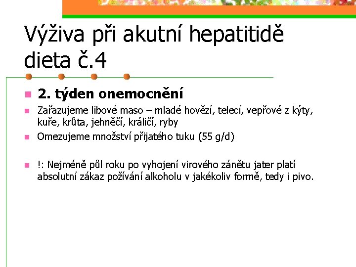 Výživa při akutní hepatitidě dieta č. 4 n n 2. týden onemocnění Zařazujeme libové