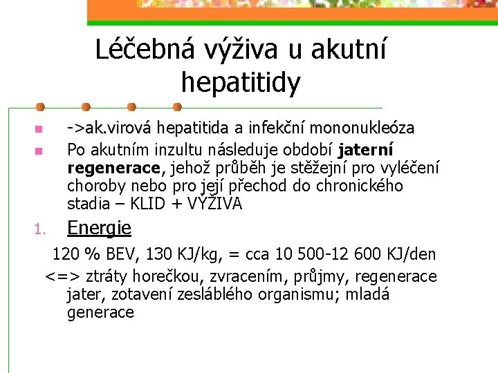 Léčebná výživa u akutní hepatitidy n n 1. ->ak. virová hepatitida a ak. virová