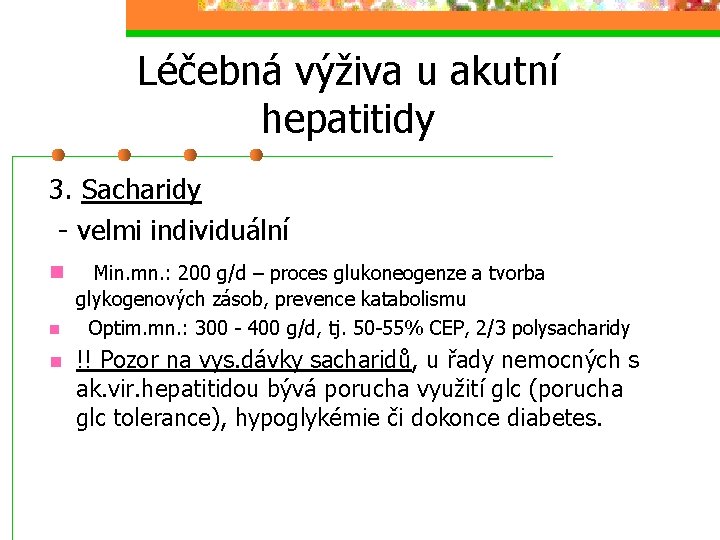 Léčebná výživa u akutní hepatitidy 3. Sacharidy - velmi individuální n Min. mn. :