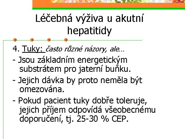 Léčebná výživa u akutní hepatitidy 4. Tuky: často různé názory, ale… - Jsou základním