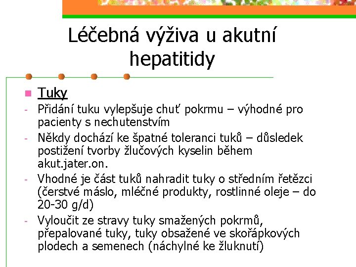 Léčebná výživa u akutní hepatitidy n Tuky - Přidání tuku vylepšuje chuť pokrmu –