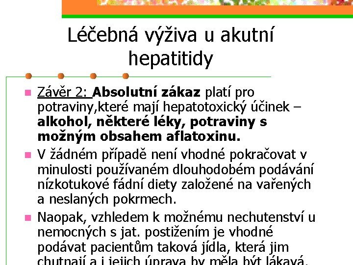 Léčebná výživa u akutní hepatitidy n n n Závěr 2: Absolutní zákaz platí pro