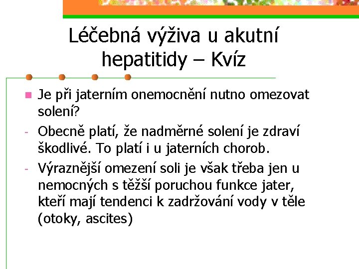 Léčebná výživa u akutní hepatitidy – Kvíz n - Je při jaterním onemocnění nutno