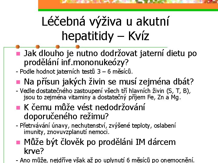 Léčebná výživa u akutní hepatitidy – Kvíz n Jak dlouho je nutno dodržovat jaterní