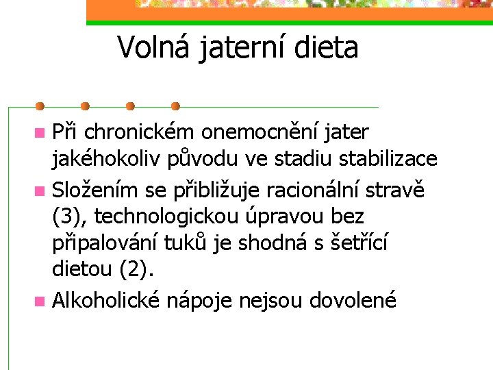 Volná jaterní dieta Při chronickém onemocnění jater jakéhokoliv původu ve stadiu stabilizace n Složením