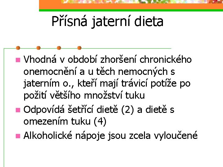 Přísná jaterní dieta Vhodná v období zhoršení chronického onemocnění a u těch nemocných s