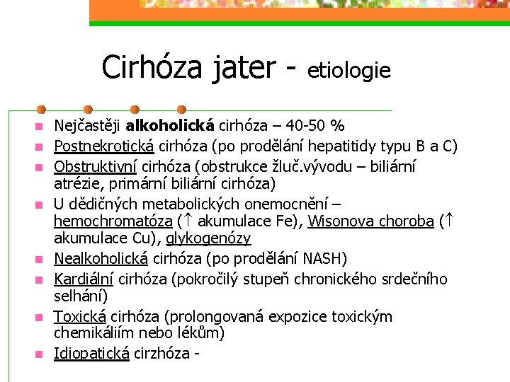 Cirhóza jater - etiologie n n n n Nejčastěji alkoholická cirhóza – 40 -50