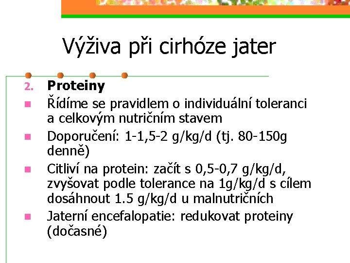 Výživa při cirhóze jater 2. n n Proteiny Řídíme se pravidlem o individuální toleranci
