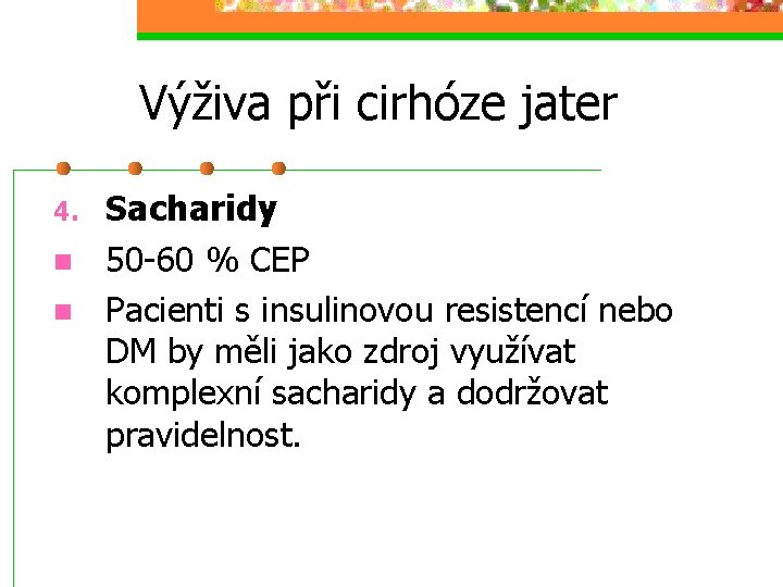 Výživa při cirhóze jater 4. n n Sacharidy 50 -60 % CEP Pacienti s