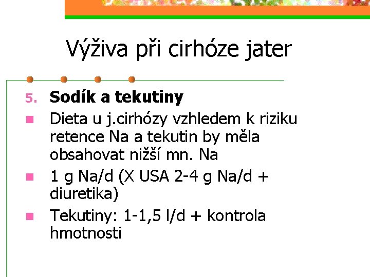 Výživa při cirhóze jater 5. n n n Sodík a tekutiny Dieta u j.