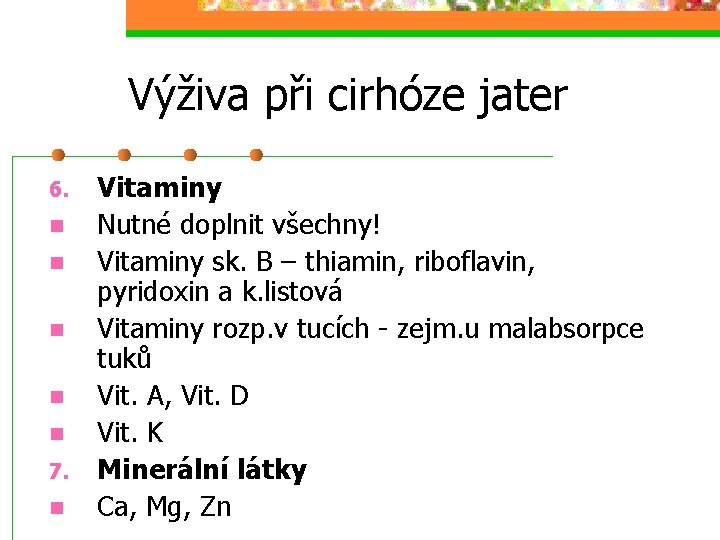 Výživa při cirhóze jater 6. n n n 7. n Vitaminy Nutné doplnit všechny!