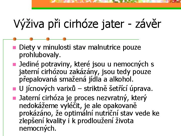 Výživa při cirhóze jater - závěr n n Diety v minulosti stav malnutrice pouze