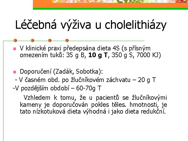 Léčebná výživa u cholelithiázy n V klinické praxi předepsána dieta 4 S (s přísným