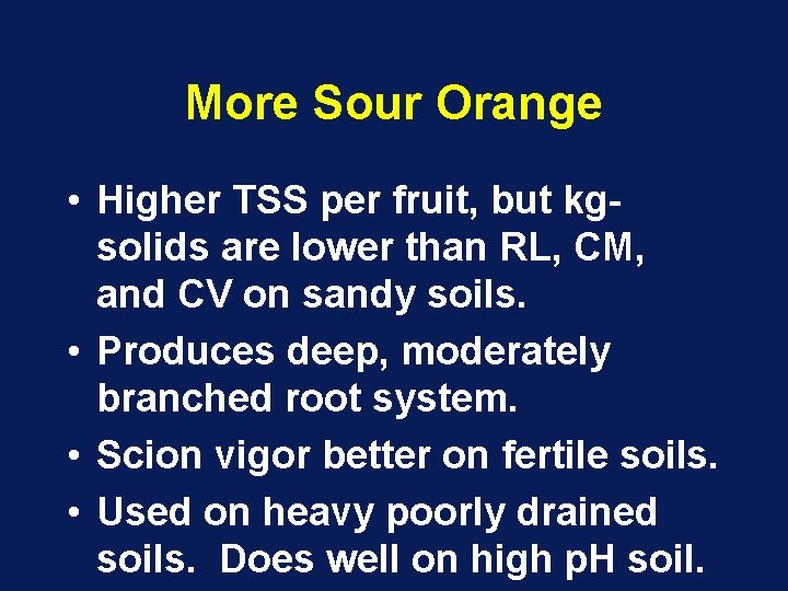 More Sour Orange • Higher TSS per fruit, but kgsolids are lower than RL, More Sour Orange • Higher TSS per fruit, but kgsolids are lower than RL,
