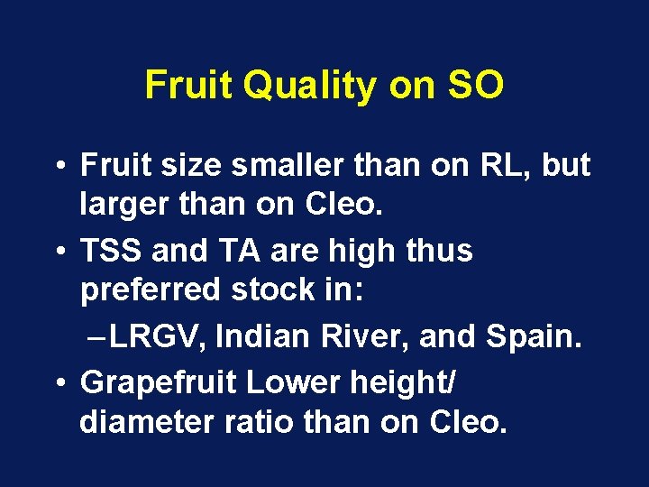 Fruit Quality on SO • Fruit size smaller than on RL, but larger than Fruit Quality on SO • Fruit size smaller than on RL, but larger than