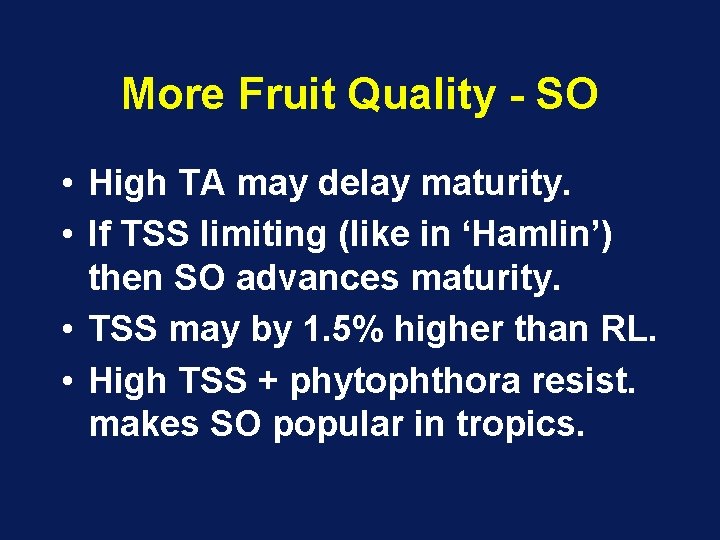 More Fruit Quality - SO • High TA may delay maturity. • If TSS More Fruit Quality - SO • High TA may delay maturity. • If TSS
