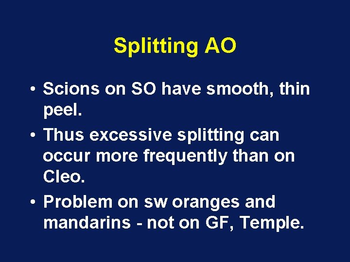 Splitting AO • Scions on SO have smooth, thin peel. • Thus excessive splitting Splitting AO • Scions on SO have smooth, thin peel. • Thus excessive splitting