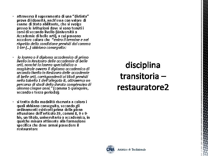  • attraverso il superamento di una “distinta” prova di idoneità, anch’essa con valore