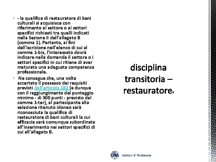  • - la qualifica di restauratore di beni culturali si acquisisce con riferimento