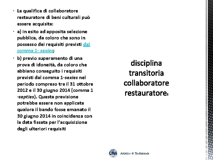  • La qualifica di collaboratore restauratore di beni culturali può essere acquisita: •