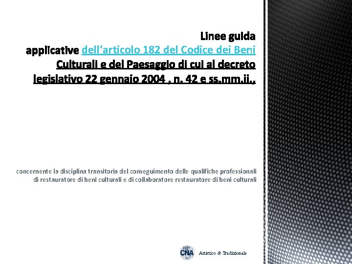 dell’articolo 182 del Codice dei Beni concernente la disciplina transitoria del conseguimento delle qualifiche