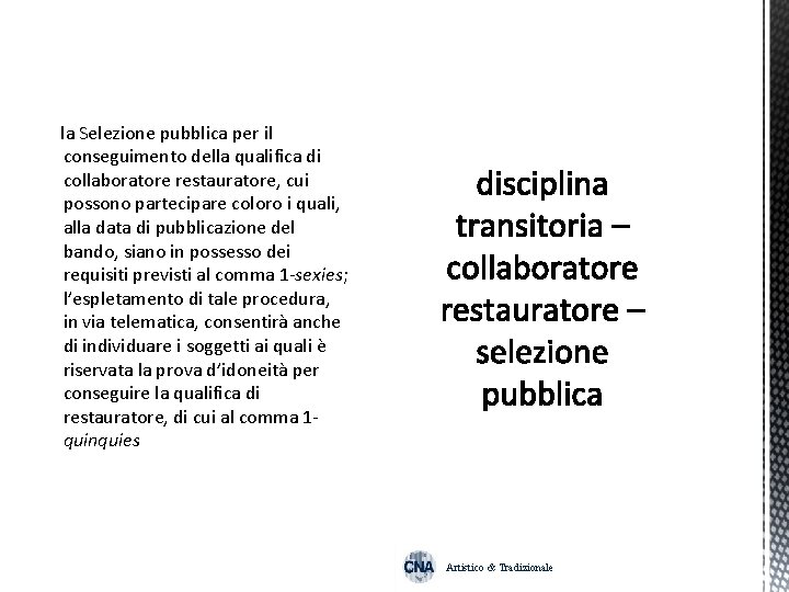  la Selezione pubblica per il conseguimento della qualifica di collaboratore restauratore, cui possono