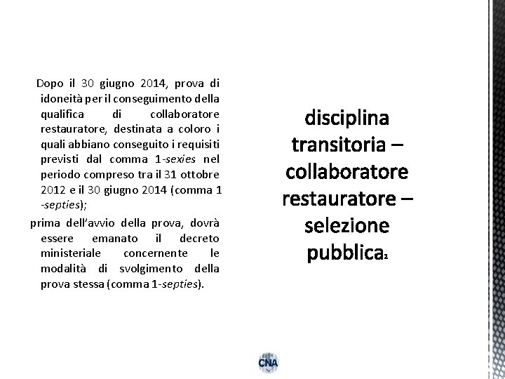  Dopo il 30 giugno 2014, prova di idoneità per il conseguimento della qualifica