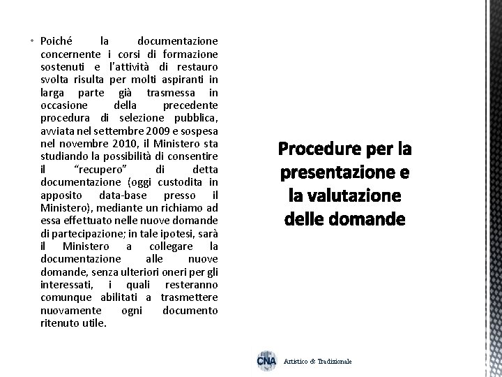  • Poiché la documentazione concernente i corsi di formazione sostenuti e l’attività di