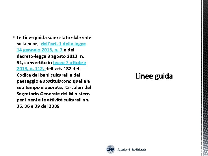 § Le Linee guida sono state elaborate sulla base, dell’art. 1 della legge 14