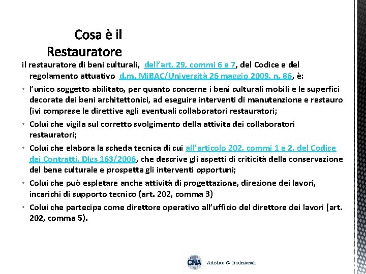 il restauratore di beni culturali, dell’art. 29, commi 6 e 7, del Codice e